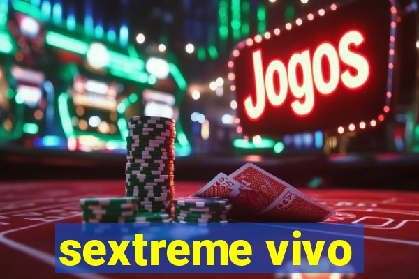 sextreme vivo